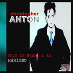 Christopher Anton - This Is Where I Am Remixed